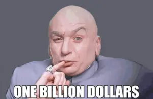 Dr. Evil from Austin Powers in his iconic pinky pose, with the meme caption saying "One Billion Dollars"